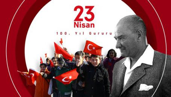 23 Nisan Ulusal Egemenlik ve Çocuk Bayramı’nın 100’üncü yılını kutluyoruz
