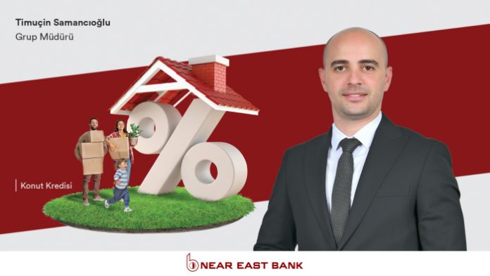 Near East Bank’tan Hayalinizdeki Evin Kapısını Açan Konut Kredisi