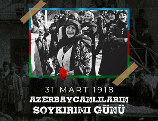 Azerbaycan’ın acı günü 31 Mart